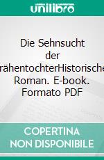 Die Sehnsucht der KrähentochterHistorischer Roman. E-book. Formato PDF ebook di Oliver Becker