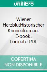 Wiener HerzblutHistorischer Kriminalroman. E-book. Formato PDF ebook di Ulrike Ladnar