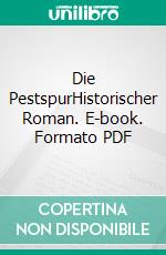 Die PestspurHistorischer Roman. E-book. Formato PDF ebook