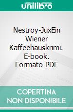 Nestroy-JuxEin Wiener Kaffeehauskrimi. E-book. Formato PDF ebook