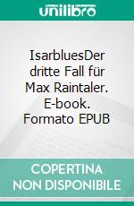 IsarbluesDer dritte Fall für Max Raintaler. E-book. Formato EPUB ebook di Michael Gerwien