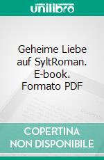 Geheime Liebe auf SyltRoman. E-book. Formato PDF ebook
