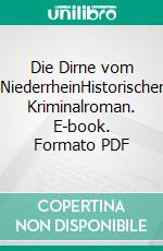 Die Dirne vom NiederrheinHistorischer Kriminalroman. E-book. Formato PDF ebook