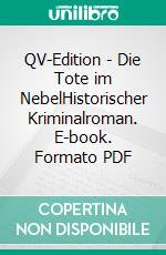 QV-Edition - Die Tote im NebelHistorischer Kriminalroman. E-book. Formato PDF ebook