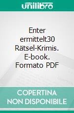 Enter ermittelt30 Rätsel-Krimis. E-book. Formato PDF ebook