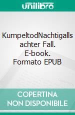 KumpeltodNachtigalls achter Fall. E-book. Formato EPUB ebook