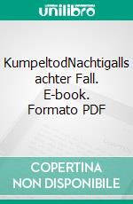 KumpeltodNachtigalls achter Fall. E-book. Formato PDF ebook