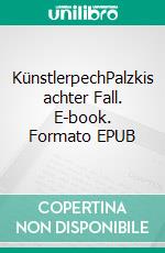 KünstlerpechPalzkis achter Fall. E-book. Formato EPUB ebook