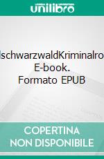 MordschwarzwaldKriminalroman. E-book. Formato EPUB ebook di Bernd Leix