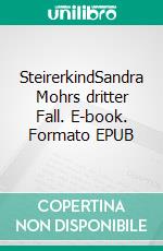 SteirerkindSandra Mohrs dritter Fall. E-book. Formato EPUB ebook