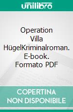 Operation Villa HügelKriminalroman. E-book. Formato PDF ebook di Mike Steinhausen