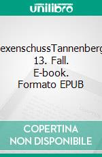 HexenschussTannenbergs 13. Fall. E-book. Formato EPUB ebook