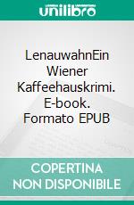 LenauwahnEin Wiener Kaffeehauskrimi. E-book. Formato EPUB ebook di Hermann Bauer