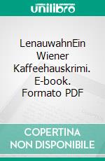 LenauwahnEin Wiener Kaffeehauskrimi. E-book. Formato PDF ebook