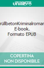 BrüllbetonKriminalroman. E-book. Formato EPUB ebook