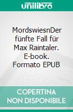 MordswiesnDer fünfte Fall für Max Raintaler. E-book. Formato EPUB ebook di Michael Gerwien