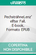 PechsträhneLenz’ elfter Fall. E-book. Formato EPUB ebook di Matthias P. Gibert