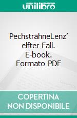 PechsträhneLenz’ elfter Fall. E-book. Formato PDF ebook di Matthias P. Gibert