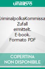 KriminalpolkaKommissar Zufall ermittelt. E-book. Formato PDF ebook