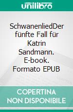 SchwanenliedDer fünfte Fall für Katrin Sandmann. E-book. Formato EPUB ebook di Sabine Klewe