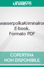 WildwasserpolkaKriminalroman. E-book. Formato PDF ebook