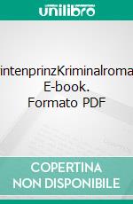 PrintenprinzKriminalroman. E-book. Formato PDF ebook di Kurt Lehmkuhl