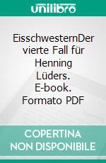 EisschwesternDer vierte Fall für Henning Lüders. E-book. Formato PDF ebook