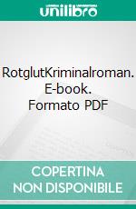 RotglutKriminalroman. E-book. Formato PDF ebook di Liliane Skalecki