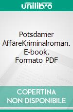 Potsdamer AffäreKriminalroman. E-book. Formato PDF ebook