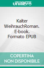 Kalter WeihrauchRoman. E-book. Formato EPUB ebook