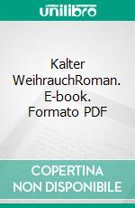 Kalter WeihrauchRoman. E-book. Formato PDF ebook