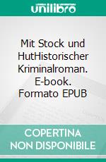 Mit Stock und HutHistorischer Kriminalroman. E-book. Formato EPUB ebook di Julian Letsche