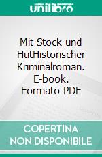 Mit Stock und HutHistorischer Kriminalroman. E-book. Formato PDF ebook