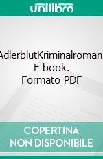 AdlerblutKriminalroman. E-book. Formato PDF ebook