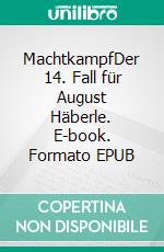 MachtkampfDer 14. Fall für August Häberle. E-book. Formato EPUB ebook