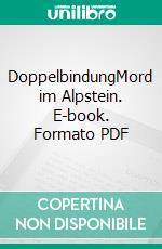 DoppelbindungMord im Alpstein. E-book. Formato PDF ebook di Walter Burk