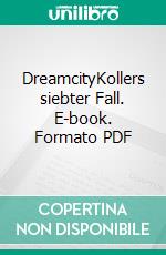 DreamcityKollers siebter Fall. E-book. Formato PDF ebook