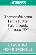 TotengruftNorma Tanns fünfter Fall. E-book. Formato PDF ebook di Susanne Kronenberg