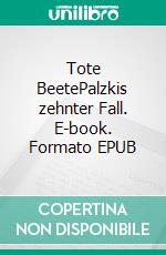 Tote BeetePalzkis zehnter Fall. E-book. Formato EPUB ebook di Harald Schneider