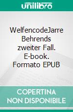 WelfencodeJarre Behrends zweiter Fall. E-book. Formato EPUB ebook di Rolf Aderhold