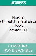 Mord in MetropolisKriminalroman. E-book. Formato PDF ebook