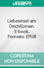 Liebesinsel am DeichRoman. E-book. Formato EPUB ebook di Sigrid Hunold-Reime