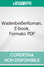 WadenbeißerRoman. E-book. Formato PDF ebook