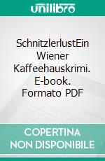 SchnitzlerlustEin Wiener Kaffeehauskrimi. E-book. Formato PDF ebook di Hermann Bauer