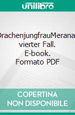 DrachenjungfrauMeranas vierter Fall. E-book. Formato PDF ebook