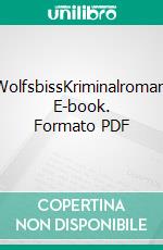 WolfsbissKriminalroman. E-book. Formato PDF ebook