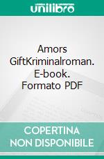 Amors GiftKriminalroman. E-book. Formato PDF ebook