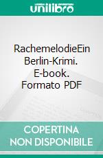 RachemelodieEin Berlin-Krimi. E-book. Formato PDF ebook