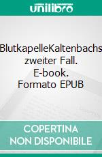 BlutkapelleKaltenbachs zweiter Fall. E-book. Formato EPUB ebook di Thomas Erle