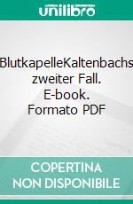 BlutkapelleKaltenbachs zweiter Fall. E-book. Formato PDF